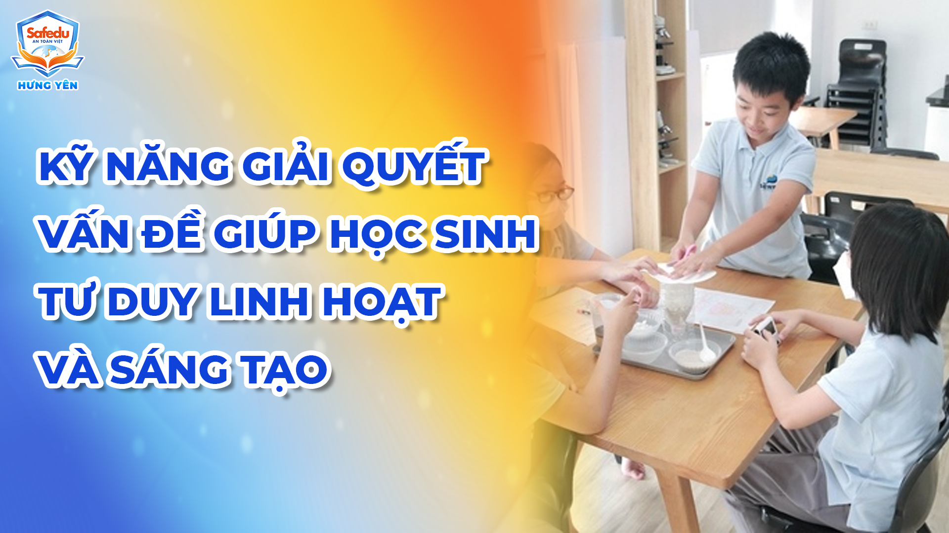 Kỹ năng giải quyết vấn đề Safedu Hưng Yên