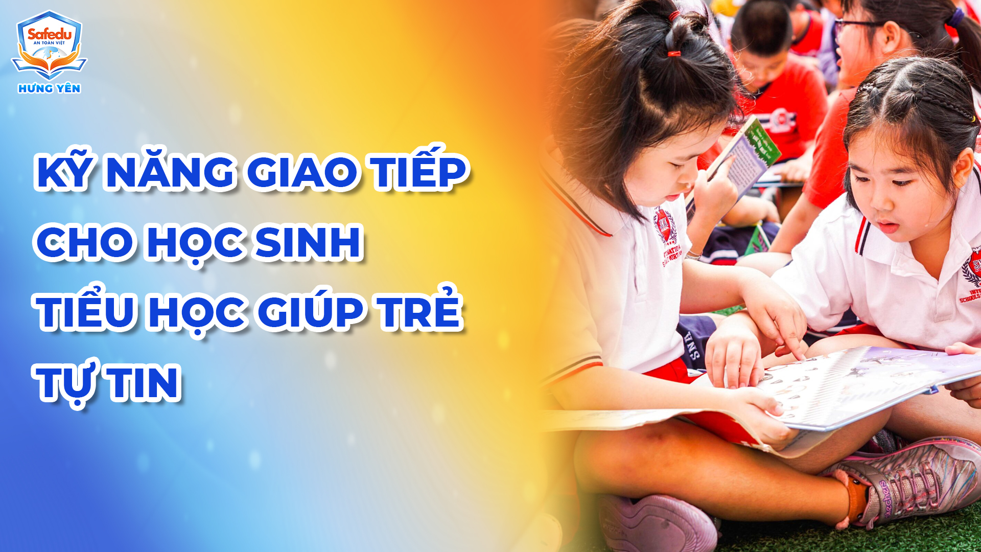 Kỹ năng giao tiếp tiểu học Safedu Hưng yên