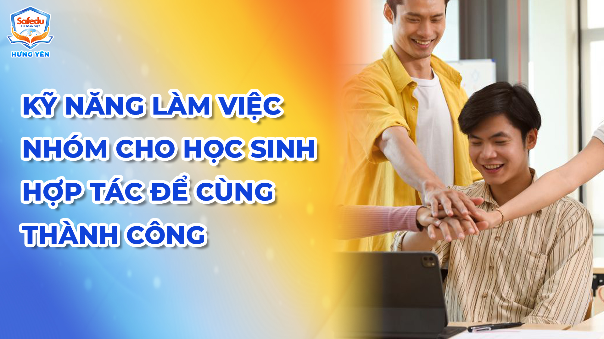 Kỹ năng làm việc nhóm Safedu Hưng Yên