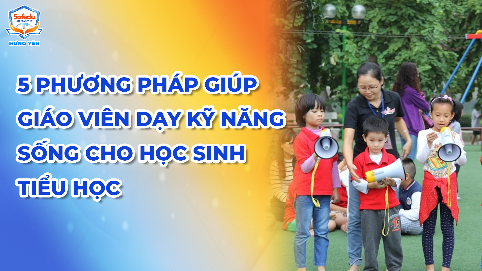 Kỹ năng sống Safedu Hưng Yên