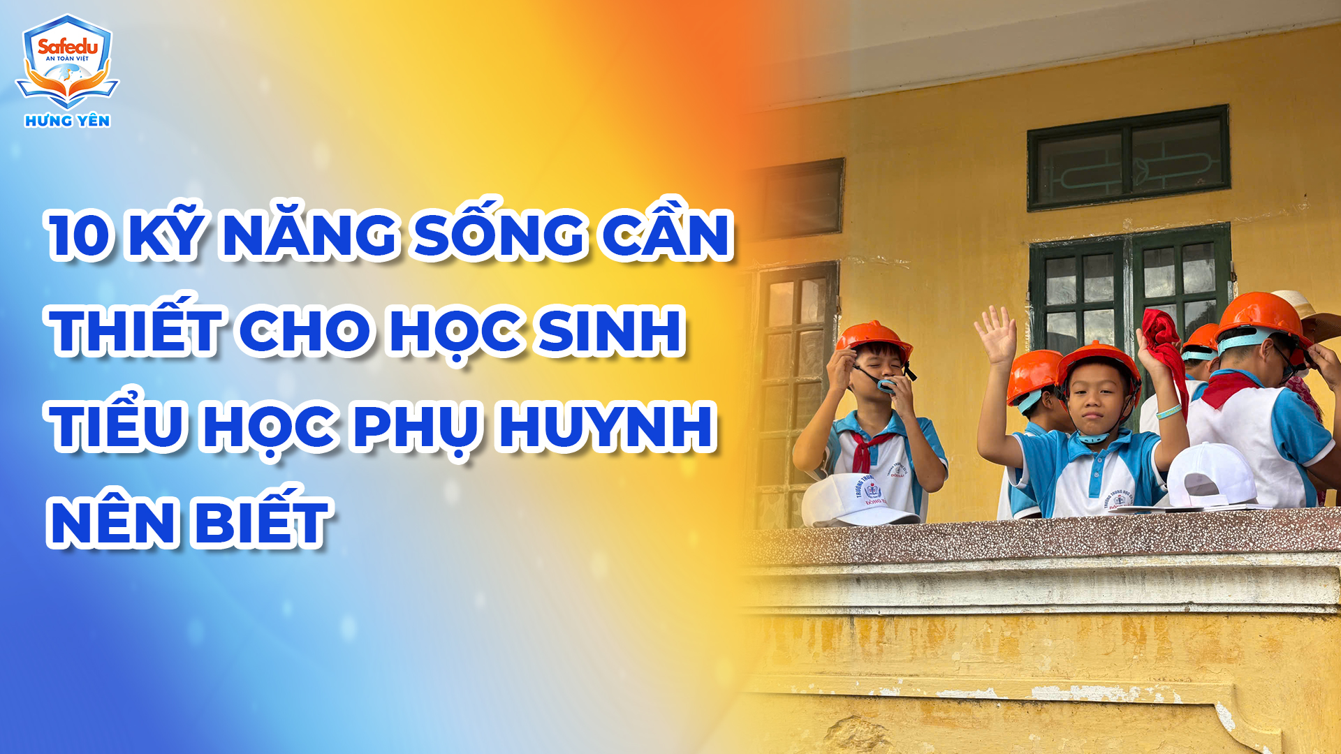 Kỹ năng sống cho học sinh tiểu học Safedu Hưng Yên